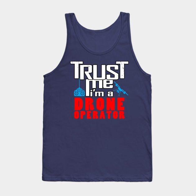 I Love Drones Trust Me Meme Slogan for Drone Operators Tank Top by BoggsNicolas